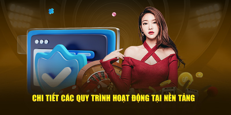 Chi tiết các quy trình hoạt động tại nền tảng