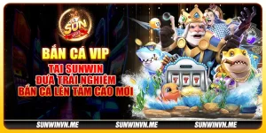 Bắn Cá VIP tại Sunwin - Đưa trải nghiệm bắn cá lên tầm cao mới