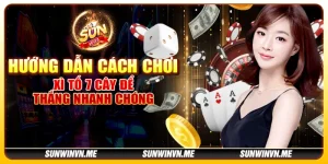 Hướng dẫn cách chơi xì tố 7 cây để thắng nhanh chóng